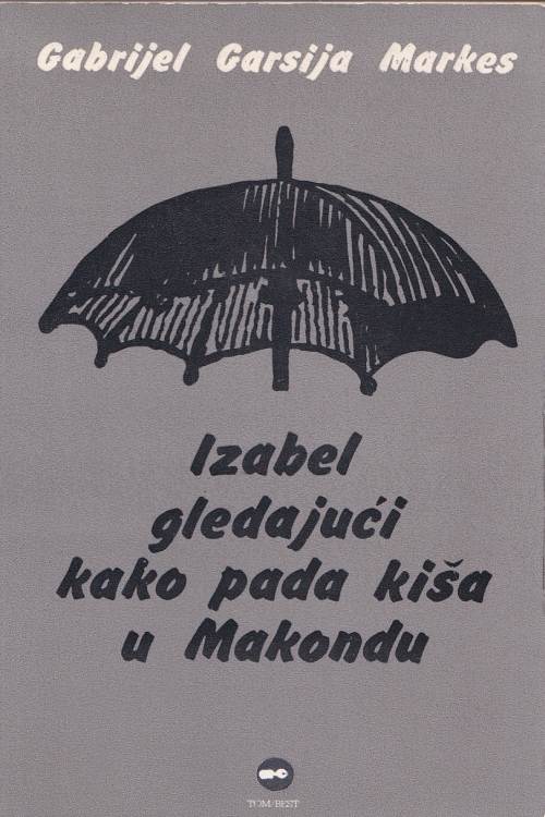 Izabel gledajući kako pada kiša u Makondu - Gabriel Garcia Marquez, naslovnica knjige