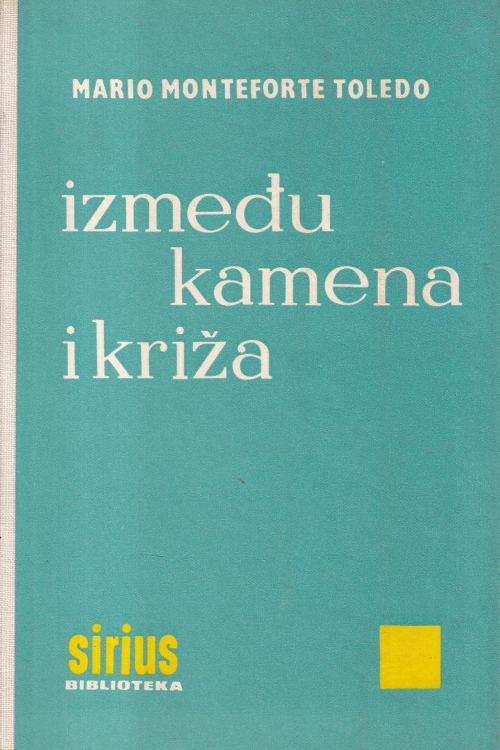 Između kamena i križa - Mario Monteforte Toledo, naslovnica knjige
