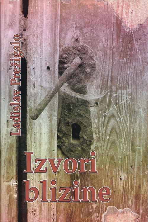 Izvori blizine - Ladislav Prežigalo, naslovnica knjige