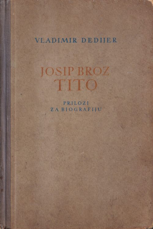 Josip Broz Tito: prilozi za biografiju  - Vladimir Dedijer, naslovnica knjige