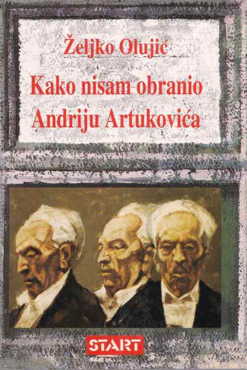 Kako nisam obranio Andriju Artukovića - Željko Olujić, naslovnica knjige