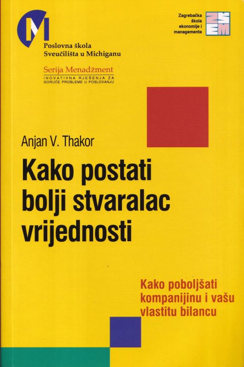 Kako postati bolji stvaralac vrijednosti - Anjan V. Thakor, naslovnica knjige