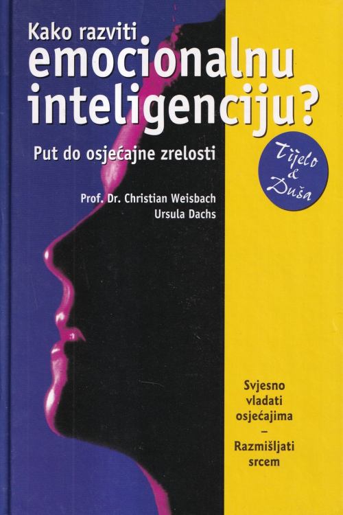 Kako razviti emocionalnu inteligenciju? Put do osjećajne zrelosti - Christian Weisbach | Ursula Dachs, naslovnica knjige