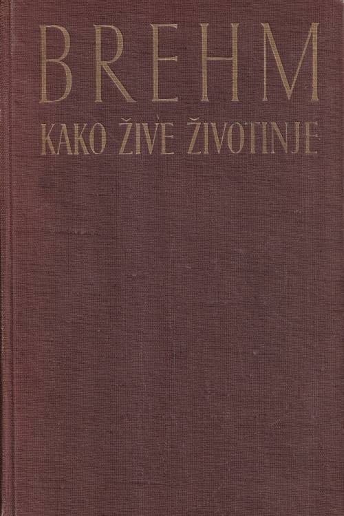 Kako žive životinje - Alfred Edmund Brehm, naslovnica knjige