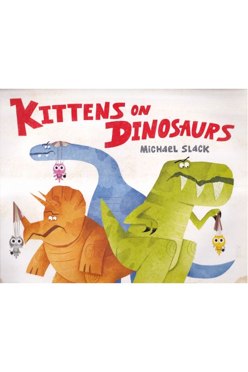 Kittens on Dinosaurs - Michael Slack, naslovnica knjige