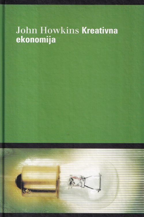 Kreativna ekonomija: kako ljudi zarađuju na idejama - John Howkins, naslovnica knjige