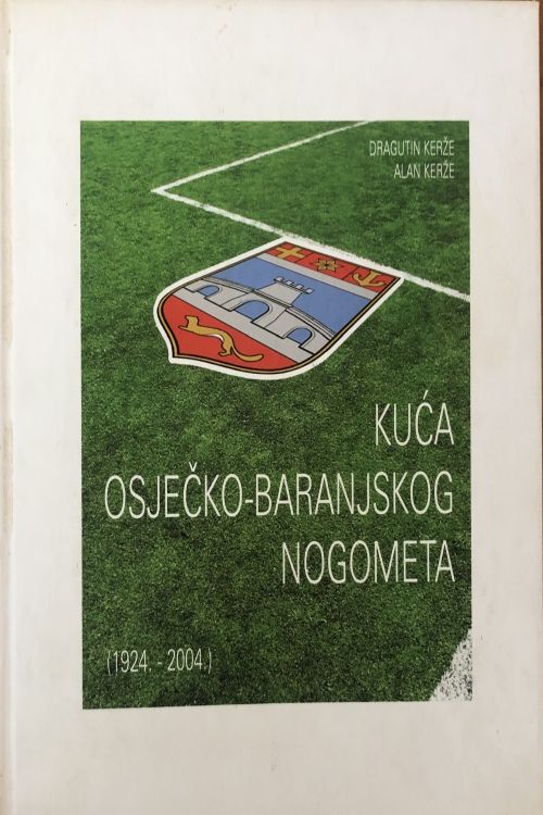 Kuća osječko - baranjskog nogometa - Dragutin i Alan Kerže, naslovnica knjige