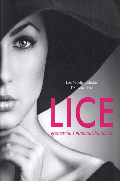 Lice: geometrija i matematika ljepote - Ines Vrdoljak-Mudrić | Ivona Igrec, naslovnica knjige