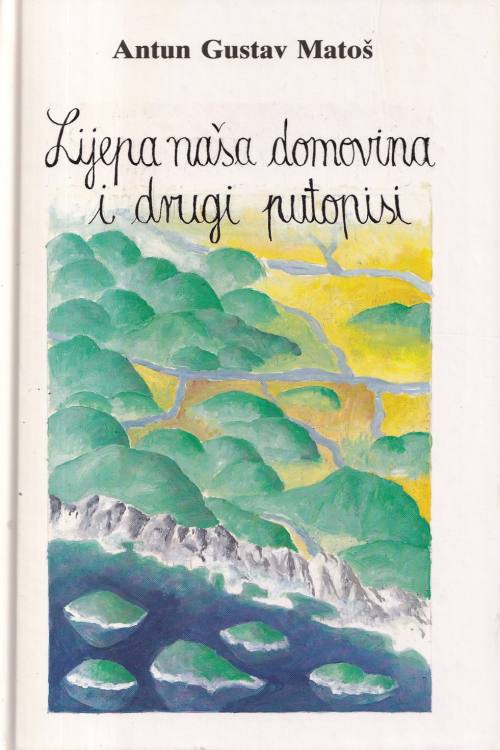 Lijepa naša domovina i drugi putopisi - Antun Gustav Matoš, naslovnica knjige