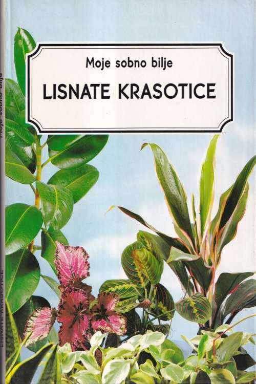 Moje sobno bilje: Lisnate krasotice, naslovnica knjige