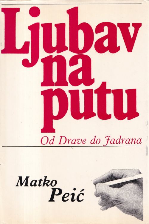 Ljubav na putu: Od Drave do Jadrana - Matko Peić, naslovnica knjige