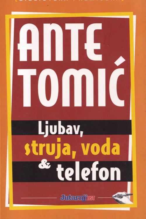Ljubav, struja, voda & telefon - Ante Tomić, naslovnica knjige