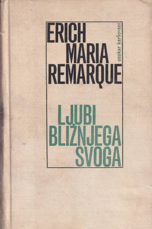 Ljubi bližnjega svoga - Erich Maria Remarque, naslovnica knjige