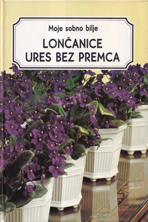 Moje sobno bilje: Lončarice ures bez premca, naslovnica knjige