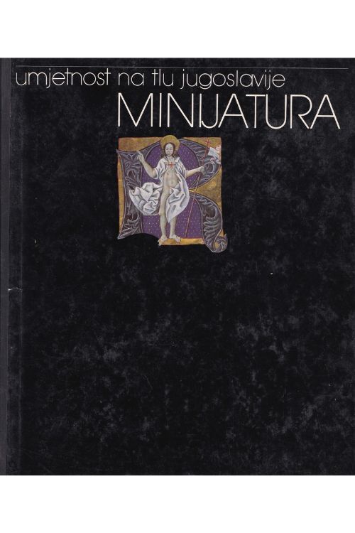 Umjetnost na tlu Jugoslavije: Minijatura - Skupina autora, naslovnica knjige