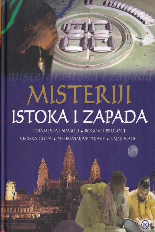 Misteriji Istoka i Zapada: znamenja i simboli, bogovi i proroci, vjerska čuda, neobjašnjive pojave, tajni nauci - Ivanka Borovac, naslovnica knjige
