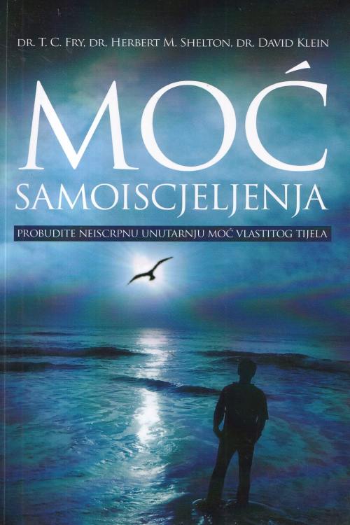 Moć samoiscjeljenja: probudite neiscrpnu unutarnju moć vlastitog tijela - Herbert M. Shelton | David Klein, naslovnica knjige