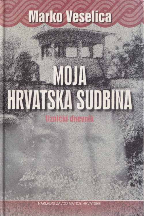 Moja hrvatska sudbina - Marko Veselica, naslovnica knjige