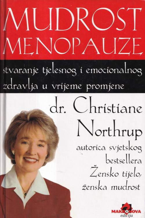 Mudrost menopauze: stvaranje tjelesnog i emocionalnog zdravlja u vrijeme promjene - Christiane Northrup, naslovnica knjige