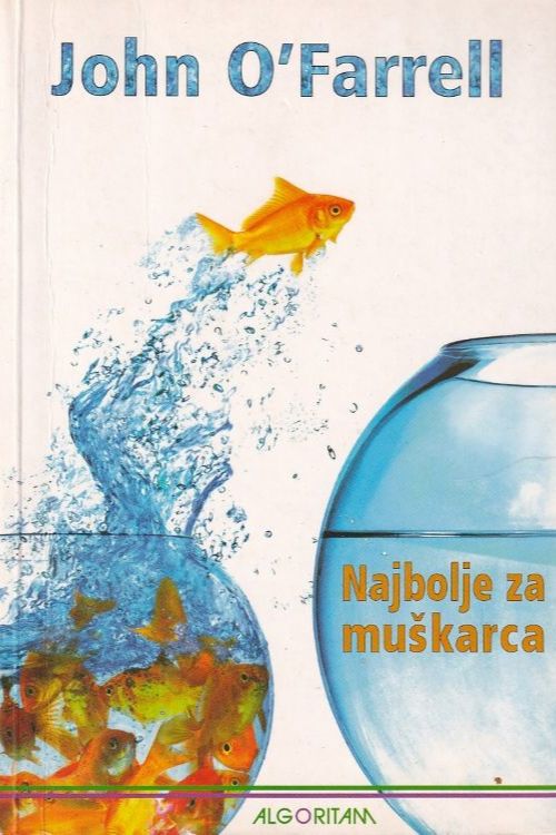 Knjiga Najbolje za muškarca Johna O Farrella sa slikom zlatne ribice koja "leti" iz jednog akvarija u drugi.