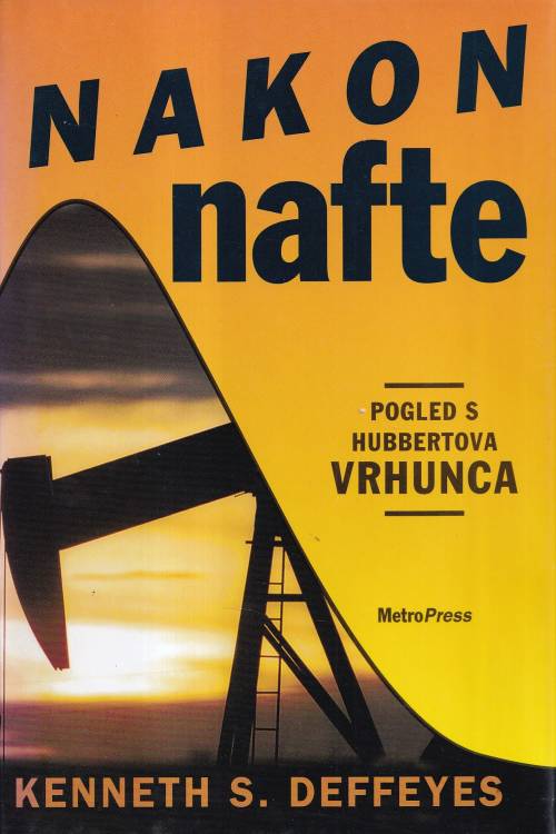 Nakon nafte: pogled s Hubbertova vrhunca - Kenneth S. Deffeyes, naslovnica knjige
