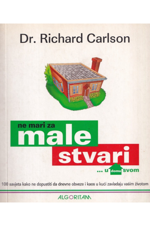 Ne mari za male stvari u svom domu - Richard Carlson, naslovnica knjige