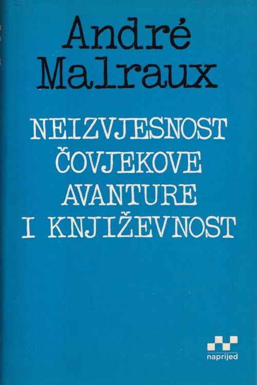 Neizvjesnost čovjekove avanture i književnost - Andre Malraux, naslovnica knjige