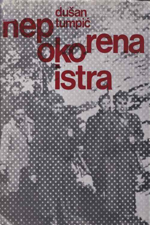 Nepokorena Istra - Dušan Tumpić, naslovnica knjige