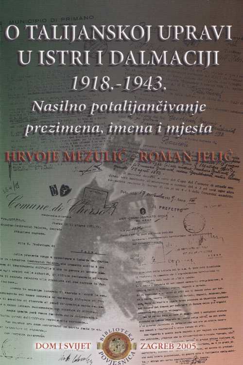 O talijanskoj upravi u Istri i Dalmaciji 1918. - 1943. - Hrvoje Mezuli | Roman Jelić , naslovnica knjige