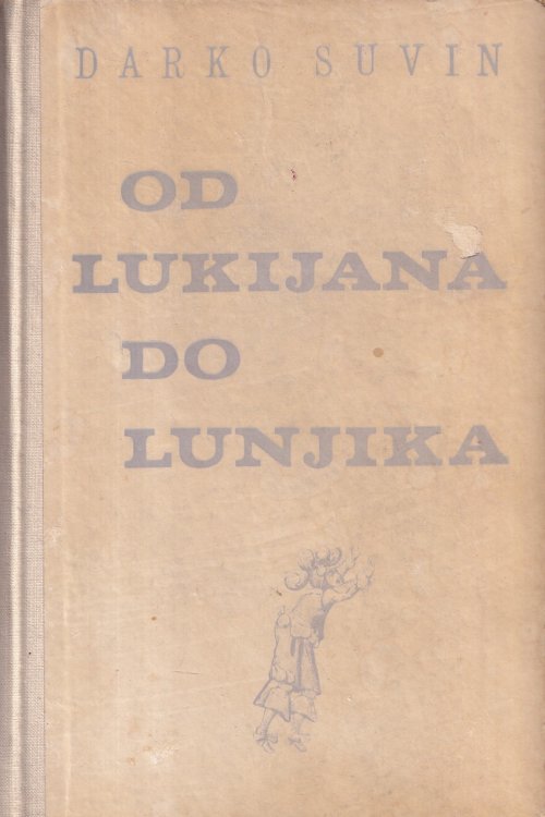 Od Lukijana do Lunjika: povijesni pregled i antologija naučnofantastičke literature - Darko Suvin, naslovnica knjige