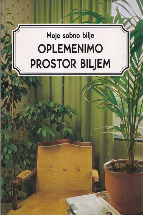 Moje sobno bilje: Oplemenimo prostor biljem, naslovnica knjige