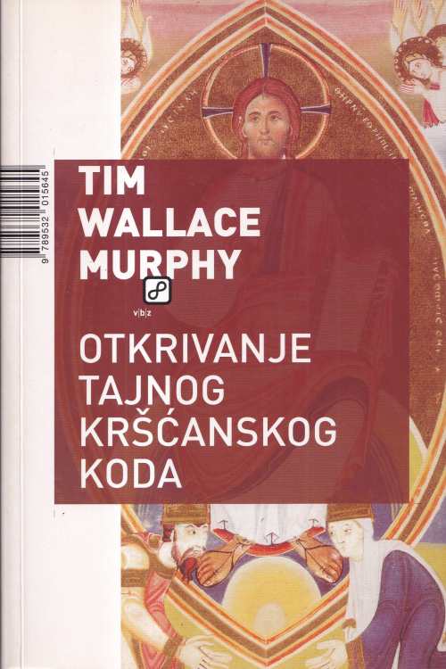 Otkrivanje tajnog kršćanskog koda - Tim Wallace Murphy, naslovnica knjige