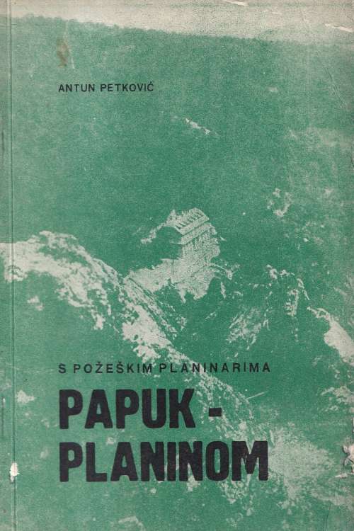 S požeškim planinarima Papuk - planinom - Antun Petković, naslovnica knjige