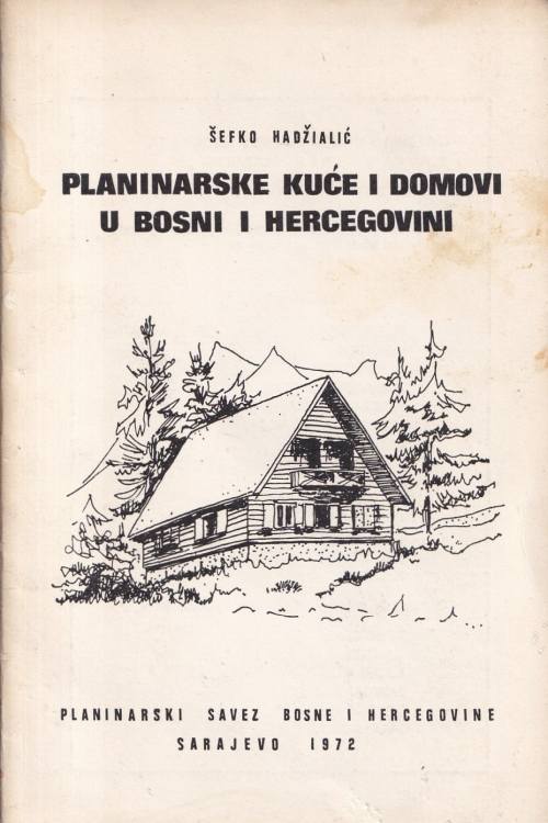 Planinarske kuće i domovi u Bosni i Hercegovini - Šefko Hadžialić, naslovnica knjige