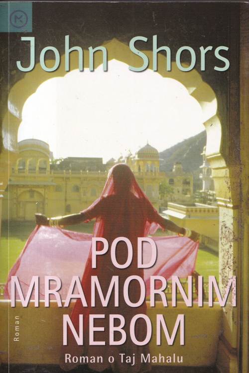 Pod mramornim nebom - John Shors, naslovnica knjige