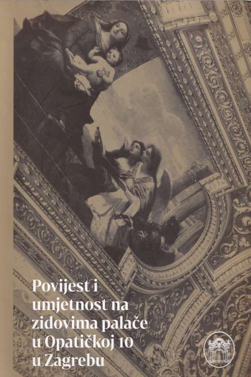 Povijest i umjetnost na zidovima palače u Opatičkoj 10 u Zagrebu - Gordan Ravančić, naslovnica knjige