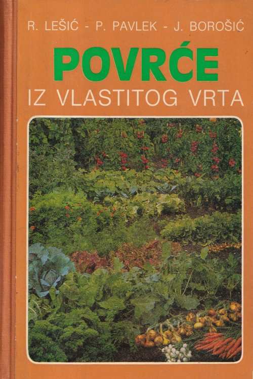 Povrće iz vlastitog vrta - R. Lešić| P. Pavlek | J. Borošić, naslovnica knjige