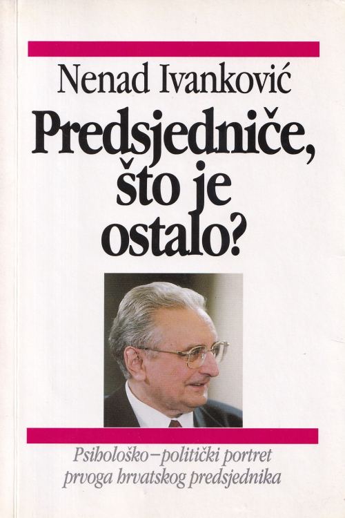 Predsjedniče, što je ostalo? - Nenad Ivanković, naslovnica knjige