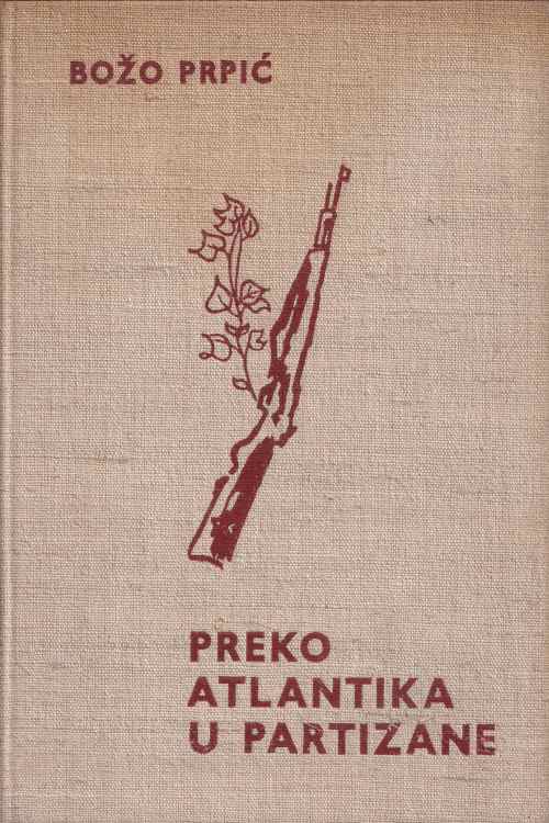 Preko Atlantika u partizane - Božo Prpić, naslovnica knjige