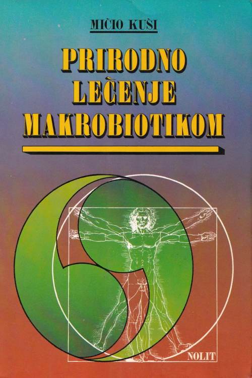 Prirodno lečenje makrobiotikom - Michio Kushi, naslovnica knjige