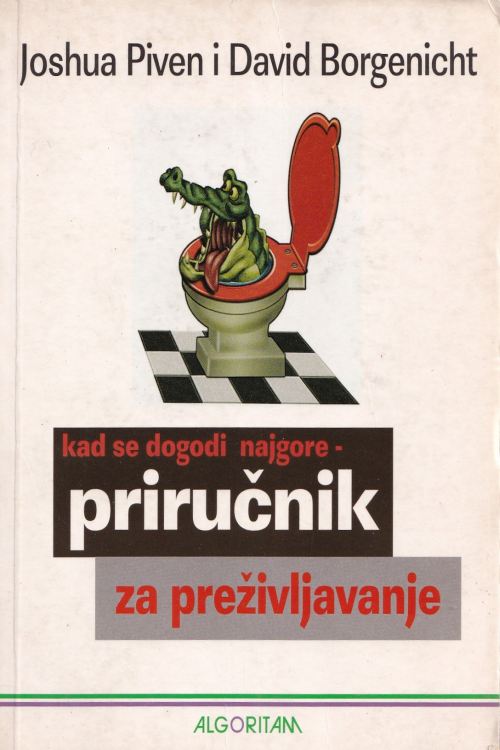 Kad se dogodi najgore - priručnik za preživljavanje - Joshua Piven | David Borgenicht, naslovnica knjige