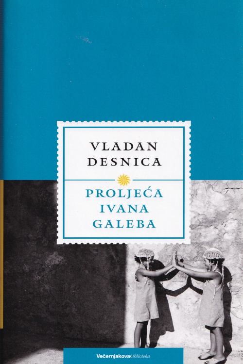 Proljeća Ivana Galeba  - Vladan Desnica, naslovnica knjige