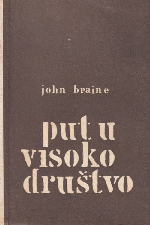 Naslovnica knjige Put u visoko društvo autora Johna Brainea smeđe je boje.