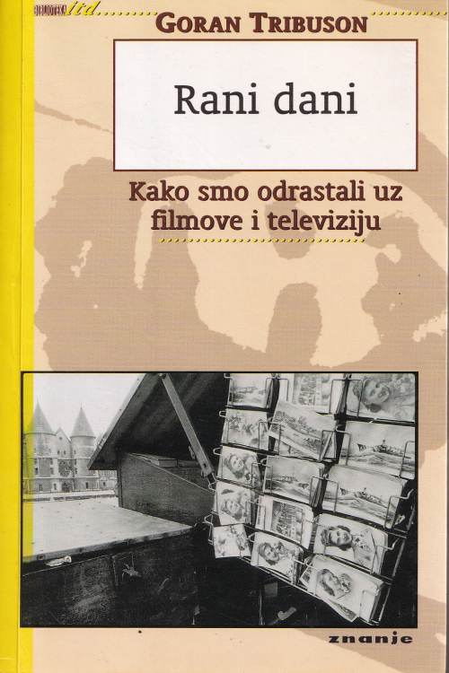 Rani dani: Kako smo odrastali uz filmove i televiziju - Goran Tribuson, naslovnica knjige