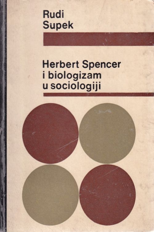 Herbert Spencer i biologizam u sociologiji – Rudi Supek, naslovnica knjige