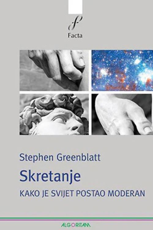 Skretanje, Stephen Greenblatt, naslovnica prikazuje četiri slike: ruke, dio glave kipa i svemir.