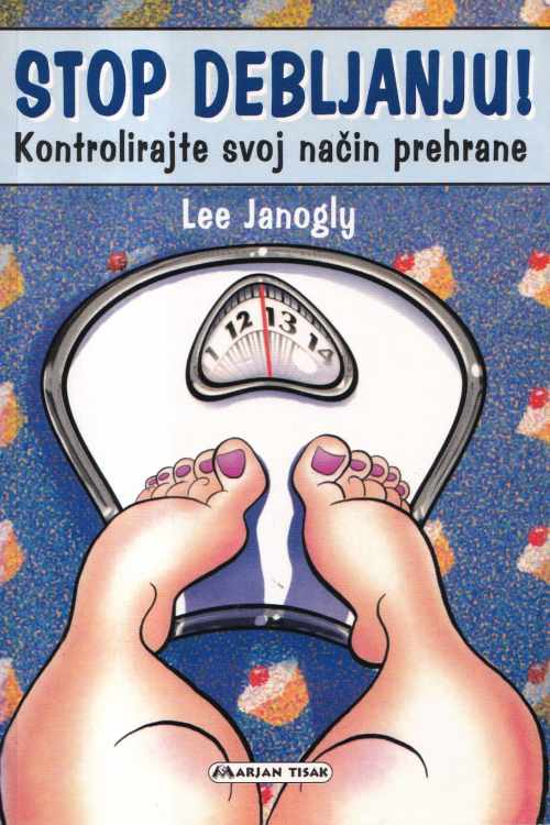 Stop debljanju: kontrolirajte svoj način prehrane - Lee Janogly, naslovnica knjige