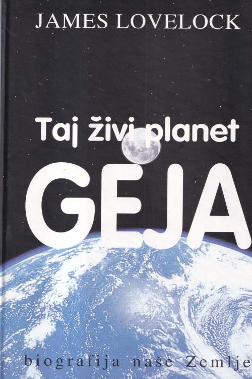 Taj živi planet Geja: biografija naše Zemlje - James Lovelock, naslovnica knjige