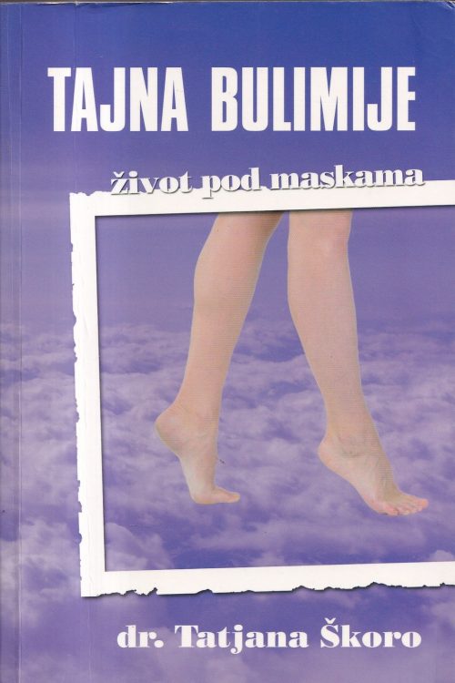 Tajna bulimije: život pod maskama - Tatjana Škoro, naslovnica knjige