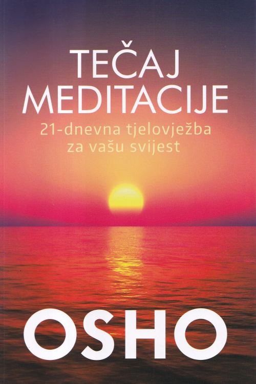 Tečaj meditacije: 21 - dnevna tjelovježba za vašu svijest - Osho, naslovnica knjige